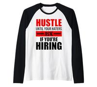 Hustle Until Your Haters Ask If You're Hiring Raglan Baseball Tee