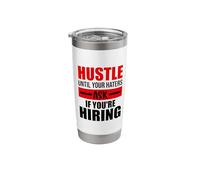 Hustle Until Your Haters Ask If You're Hiring Stainless Steel Insulated Tumbler