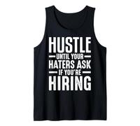Hustle Until Your Haters Ask If You're Hiring Tank Top