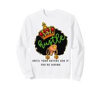 Hustle Until Your Haters Ask If You're Hiring Women Queen Sweatshirt