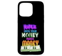Hustle Until Your Money Makes Money Men Women Business Owner Case for iPhone 15 Pro Max