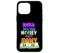 Hustle Until Your Money Makes Money Men Women Business Owner Case for iPhone 16 Pro Max