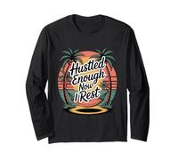 Hustled Enough Now I Rest. Relaxing Retired Life Long Sleeve T-Shirt