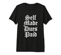 Hustler Entrepreneur Self Made Dues Paid T-Shirt Premium T-Shirt