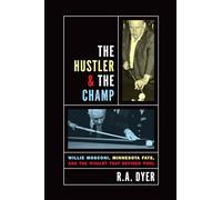 Hustler & the Champ: Willie Mosconi, Minnesota Fats, and the Rivalry That Defined Pool