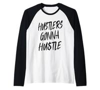 Hustlers Gonna Hustle - Inspiring Life Mindset Raglan Baseball Tee