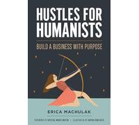 Hustles for Humanists: Build a Business with Purpose