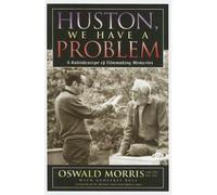 [(Huston, We Have a Problem: A Kaleidoscope of Filmmaking Memories)] [Author: Oswald Morris] published on (February, 2006)