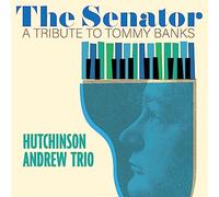 Hutchinson Andrew Trio - The Senator: A Tribute To Tommy Banks [VINYL]