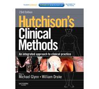 Hutchison's Clinical Methods: An Integrated Approach to Clinical Practice With STUDENT CONSULT Online Access (HUTCHINSON'S CLINICAL METHODS)