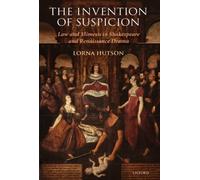 Hutson - Invention of Suspicion Law and Mimesis in Shakespeare and Re - P555z