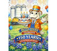 Hutto, Texas Celebrates 150 Years Calendar and Coloring Book