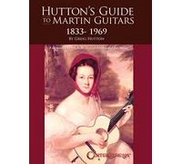 Hutton's Guide to Martin Guitars: 1833-1969