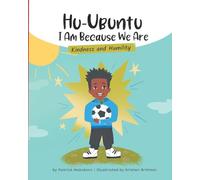 HuUbuntu: I Am Because We Are - Kindness and Humility