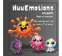 HuuEmotions Splaats: My emotions are real, even if i'm small.: Book of Emotions - My feelings are real... even if I'm small. (The HuuEmotions: Inner World Series)