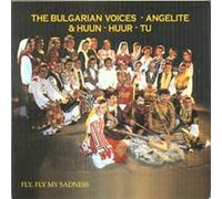 Huun-Huur-Tu & Angelite - Fly, Fly My Sadness: The Bulgarian Voices