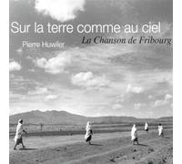 Huwiler - Sur la Terre Comme au Ciel