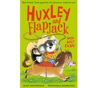 Huxley and Flapjack: Wild West Escape (Huxley and Flapjack, 3)