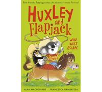 Huxley and Flapjack: Wild West Escape (Huxley and Flapjack, 3)