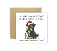 Huxters Funny Christmas Card from Dog Miniature Schnauzer Grey for Mum Dad Doggy Parents Dogs Cards - We Both Know I Didn’t Buy You This Card But Can We Go Walkies Now? (Miniature Schnauzer Grey)