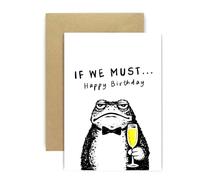Huxters Funny Sarcastic Birthday Card - “If We Must… Happy Birthday” Grumpy Toad with Champagne - Dry Humour Greeting Card for Men or Women