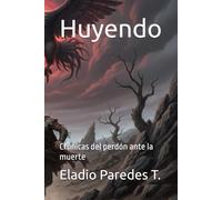 Huyendo: Crónicas del perdón ante la muerte