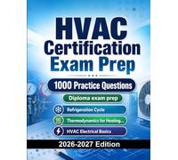 HVAC Certification Exam Prep : 1000 Practice Questions: HVAC Technician Test Preparation | Heating, Cooling and Refrigeration