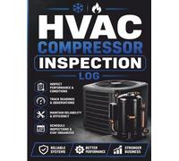 HVAC Compressor Inspection Log Book: AC & Heating Condensing Unit Maintenance Checklist Notebook | Weekly Refrigerant Pressure Tracking Journal, ... for Mechanical Contractors (8.5 x 11 Inches)