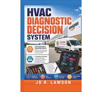 HVAC DIAGNOSTIC DECISION SYSTEM: The Working Technician's Complete Guide to HVAC Diagnosis, Callbacks & Field Mastery (HVAC Field Mastery Series)