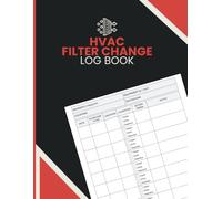 HVAC Filter Change Log Book: Monitor Filter Maintenance, Equipment Performance, Service History and Inspection Records for HVAC Technicians, Facility Managers and Service Contractors