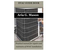 HVAC GUIDE BOOK: Practical manual for repairs and maintains of HVAC installations