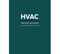 HVAC Job Cost Log Book: Labor, Materials, Equipment & Project Cost Tracking Log for HVAC Contractors and Service Businesses