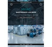HVAC Maintenance Log Book: Preventive Maintenance • Inspection Checklists • Filter Replacement • Refrigerant Tracking • Service History (Industrial Fleet Management Series)
