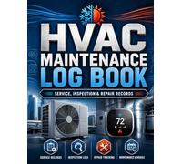 HVAC Maintenance Log Book: Professional Service Records, Inspection Checklists, Equipment Profiles, Repair History, Filter Tracking, Parts Inventory, ... for Residential and Commercial HVAC Systems