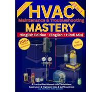 HVAC Maintenance & Troubleshooting Mastery - Hinglish Edition (English + Hindi Mix): Step-by-Step Guide hai HVAC Technicians, Supervisors aur ... Asia aur Gulf Countries me kaam karte hain.