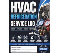 HVAC Refrigeration Service Log Book: Commercial AC Cooling Preventive Maintenance Journal | Industrial Chiller Leak Inspection Notebook, Compressor ... for Technical Engineers (8.5 x 11 Inches)
