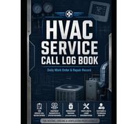 HVAC Service Call Log Book: Daily Work Order & Repair Record for Heating, Cooling & Ventilation Technicians | 120 Service Entries with Equipment Diagnostics, Refrigerant Tracking & System Readings