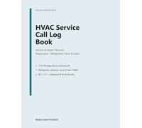HVAC Service Call Log Book: Service Call & Repair Record Book for HVAC Technicians & Contractors - Track Diagnostics, Refrigerant, Parts, Labor & Customer Sign-Off, 8.5 x 11