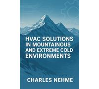 HVAC Solutions in Mountainous and Extreme Cold Environments: Overcoming Environmental Challenges for Efficient HVAC Performance