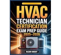 HVAC Technician Certification Exam Prep Guide 2025-2026: Comprehensive Study Manual and Practice Questions for Heating, Ventilation, and Air Conditioning Systems