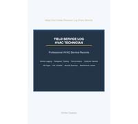 HVAC Technician Field Service Log: Professional HVAC Service Records