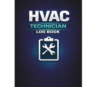 HVAC TECHNICIAN LOG: Maintenance, Service & Repair Records for Daily Work Tracking