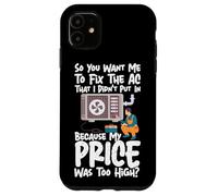 HVAC Technician Tech So You Want Me To Fix The Ac That I Case for iPhone 11