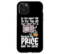 HVAC Technician Tech So You Want Me To Fix The Ac That I Case for iPhone 11 Pro