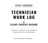HVAC Technician Work Log & Client Service Record: Track Service Calls, Labor Hours, Parts, Diagnostics, and Customer Job Details for HVAC Field Work