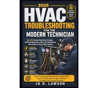 HVAC Troubleshooting for the Modern Technician: THE PRACTICAL FIELDGUIDE TO MASTER ELECTRICAL DIAGNOSTICS, AIRFLOW, A2L REFRIGERANTS, HEAT PUMPS, & ... IN THE 2026 ERA: 2 (Forensic Technician)