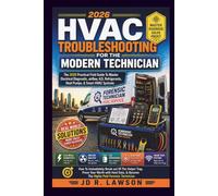 HVAC Troubleshooting for the Modern Technician: THE PRACTICAL FIELDGUIDE TO MASTER ELECTRICAL DIAGNOSTICS, AIRFLOW, A2L REFRIGERANTS, HEAT PUMPS, & ... SYSTEM IN THE 2026 ERA (Forensic Technician)