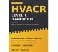 HVACR Level 1 Handbook: Fundamentals of Heating, Ventilation, Air Conditioning, and Refrigeration for Entry-Level Technicians