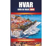 HVAR GUÍA DE VIAJE 2026: Descubre campos de lavanda, ciudades históricas y playas cristalinas en la isla adriática de Croacia