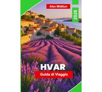 Hvar Guida di viaggio 2026: Scopri spiagge adriatiche, strade storiche, vita notturna sull'isola, cucina locale e consigli pratici per la tua fuga in Croazia